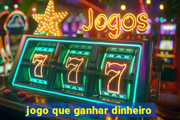 jogo que ganhar dinheiro